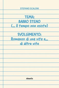 Cover Tema: Babbo Steno (... Il tempo non esiste) Svolgimento: Romanzo di una vita e... di altre vite (eBook, ePUB)