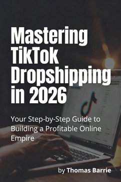 Mastering TikTok Dropshipping In 2026 (eBook, ePUB) - Barrie, Thomas