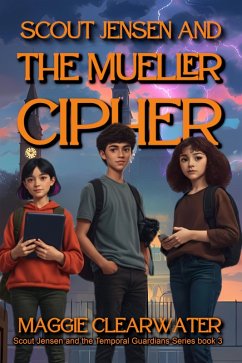 Cover Scout Jensen and the Mueller Cipher (Scout Jensen and the Temporal Guardians, #3) (eBook, ePUB)