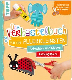 Cover Das Verbastelbuch für die Allerkleinsten Schneiden und Kleben. Meine Lieblingstiere  (Mängelexemplar)