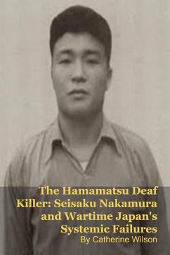 Cover The Hamamatsu Deaf Killer: Seisaku Nakamura and Wartime Japan's Systemic Failures (eBook, ePUB)