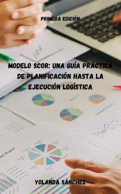 Cover Implementación del Modelo SCOR con Éxito: Una Guía Práctica para la Eficiencia y la Agilidad Logística (eBook, ePUB)
