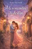 A la rencontre du destin (eBook, ePUB)