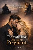 The Mafia Boss Who Got Me Pregnant (The Mafia Boss's Forbidden Legacy, #1) (eBook, ePUB)