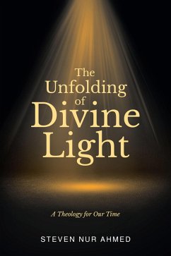 The Unfolding of Divine Light (eBook, ePUB) - Ahmed, Steven Nur