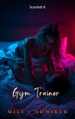 Gym Trainer ( Milfs Admirer) (eBook, ePUB) - K, Scarlett