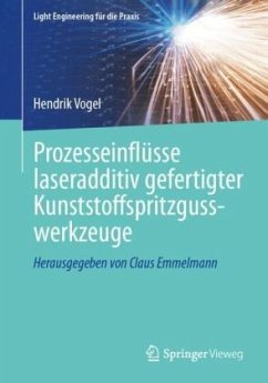 Cover Prozesseinflüsse laseradditiv gefertigter Kunststoffspritzgusswerkzeuge