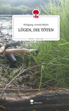Cover LÜGEN, DIE TÖTEN. Life is a Story - story.one