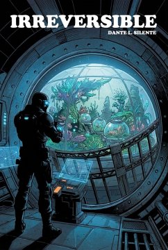 Irreversible (eBook, ePUB) - Silente, Dante L.