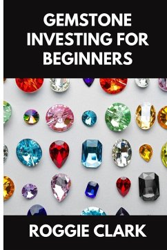 Gemstone Investing for Beginners - Clark, Roggie; Clark, Raj