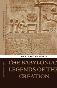 The Babylonian Legends of the Creation - Budge, E. A. Wallis