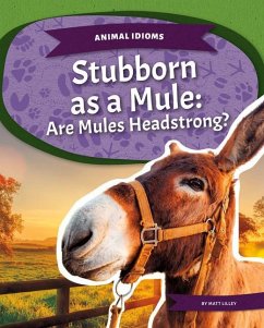 Stubborn as a Mule: Are Mules Headstrong? - Lilley, Matt