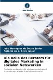 Die Rolle des Beraters für digitales Marketing in sozialen Netzwerken