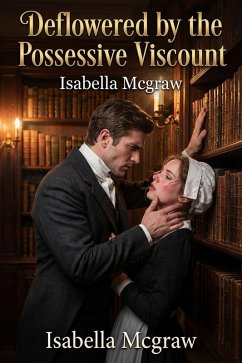 Cover Deflowered by the Possessive Viscount (eBook, ePUB)