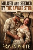 Milked and Seeded by the Savage Stud (eBook, ePUB)