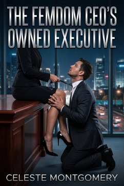 Cover The Femdom CEO's Owned Executive (eBook, ePUB)