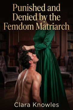 Cover Punished and Denied by the Femdom Matriarch (eBook, ePUB)