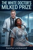 The White Doctor's Milked Prize (eBook, ePUB)