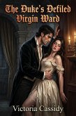 The Duke's Defiled Virgin Ward (eBook, ePUB)