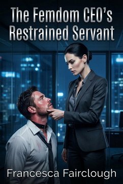 Cover The Femdom CEO's Restrained Servant (eBook, ePUB)