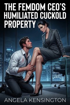 Cover The Femdom CEO's Humiliated Cuckold Property (eBook, ePUB)
