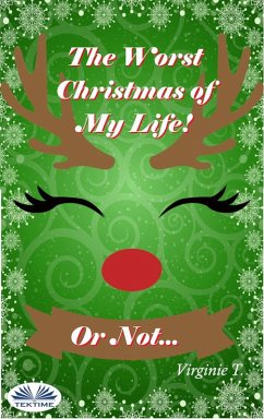 Cover The Worst Christmas Of My Life! Or Not... (eBook, ePUB)