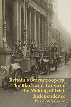 Cover Britain's Stormtroopers: The Black and Tans and the Making of Irish Independence (eBook, ePUB)