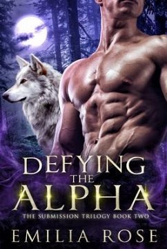 Defying The Alpha (eBook, ePUB) - Rose, Emilia