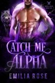 Catch Me, Alpha (eBook, ePUB)