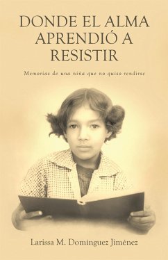 Cover Donde el Alma Aprendió a Resistir (eBook, ePUB)