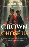 The Crown That Chose Us: Where the Crown Demands a Choice, and Love Stands Unhidden (The Wedding of Blades Trilogy, #3) (eBook, ePUB)