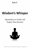 Wisdom's Whisper - Quotations to Guide and Inspire Your Journey (eBook, ePUB)
