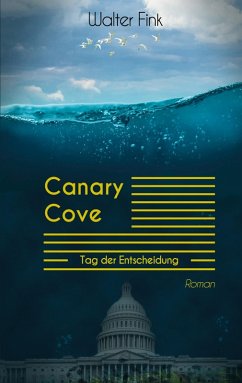 Canary Cove - Tag der Entscheidung (eBook, ePUB) - Fink, Walter