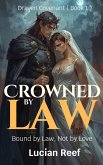 Crowned by Law: Bound by Law, Not by Love (Draven Covenant Trilogy, #1) (eBook, ePUB)