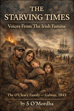 Cover The Starving Times Voices from the Irish Famine - The O'Cleary Family, Galway, 1845 (eBook, ePUB)