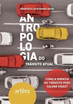 Cover Antropologia do Trânsito Atual: Como a Empatia no Trânsito pode salvar Vidas? (eBook, ePUB)