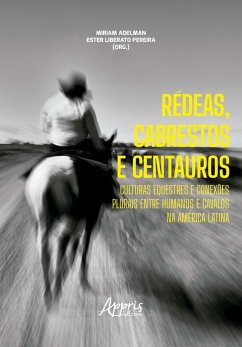 Cover Rédeas, Cabrestos e Centauros: Culturas Equestres e Conexões Plurais entre Humanos e Cavalos na américa latina (eBook, ePUB)