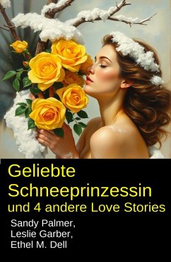Cover Geliebte Schneeprinzessin und 4 andere Love Stories (eBook, ePUB)