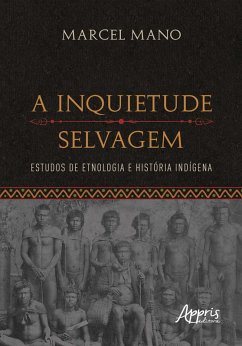 Cover A Inquietude Selvagem: Estudos de Etnologia e História Indígena (eBook, ePUB)