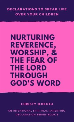 Cover Declarations to Speak Life Over Your Children: Nurturing Reverence, Worship, & the Fear of the Lord Through God's Word (eBook, ePUB)