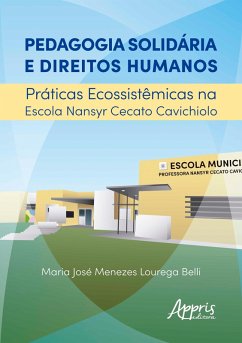 Cover Pedagogia Solidária e Direitos Humanos: Práticas Ecossistêmicas na Escola Nansyr Cecato Cavichiolo (eBook, ePUB)