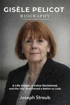 Cover Gisèle Pelicot Biography: A Life Stolen, a Voice Reclaimed, and the Trial That Forced a Nation to Look (eBook, ePUB)