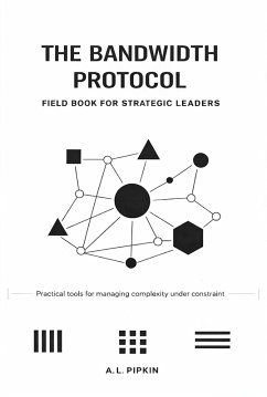 Cover The Bandwidth Protocol: Field Book for Strategic Leaders (eBook, ePUB)