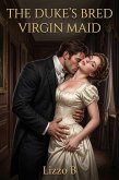 The Duke's Bred Virgin Maid (eBook, ePUB)