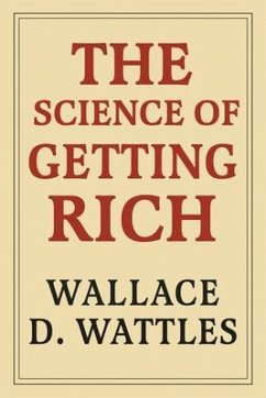 The Science of Getting Rich (eBook, ePUB) - Wattles, Wallace D.