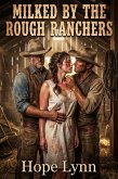 Milked by the Rough Ranchers (eBook, ePUB)