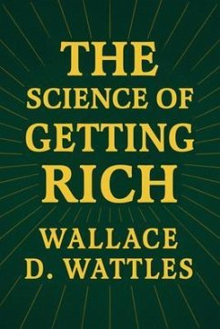 The Science of Getting Rich (eBook, ePUB) - Wattles, Wallace D.