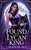 Found By the Lycan King (eBook, ePUB) Found By the Lycan King (eBook, ePUB)