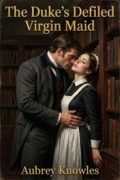The Duke's Defiled Virgin Maid (eBook, ePUB) - Knowles, Aubrey