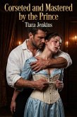Corseted and Mastered by the Prince (eBook, ePUB)